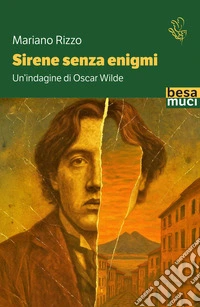Sirene senza enigmi. Un'indagine di Oscar Wilde libro
