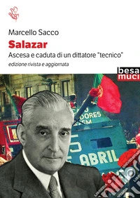 Salazar. Ascesa e caduta di un dittatore «tecnico» libro