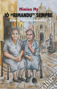 Iò «rimandu» sempre. Rime in «dialettu salentinu» libro