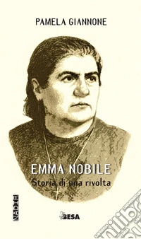 Emma Nobile. Storia di una rivolta libro