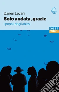 Solo andata, grazie. I popoli degli abissi libro