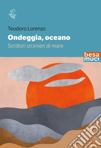 Ondeggia, oceano. Scrittori stranieri di mare
