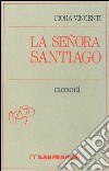 La senora Santiago libro di Vincenti Fiora