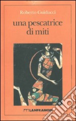 Una pescatrice di miti libro