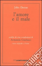 L'amore e il male. Testo inglese a fronte libro