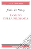 L'oblio della filosofia libro di Nancy Jean-Luc Ferrari F. (cur.)