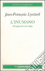 L'inumano. Divagazioni sul tempo libro