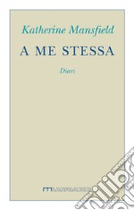 A me stessa. Diari libro