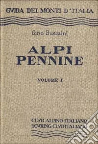 Alpi Pennine. Vol. 1