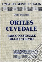 Ortles. Cevedale, parco nazionale dello Stelvio libro