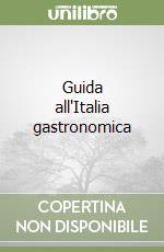 Guida all'Italia gastronomica libro