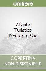 Atlante Turistico D'Europa. Sud libro