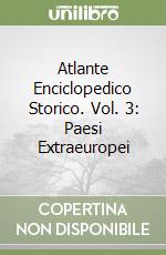 Atlante Enciclopedico Storico. Vol. 3: Paesi Extraeuropei libro