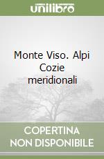 Monte Viso. Alpi Cozie meridionali libro