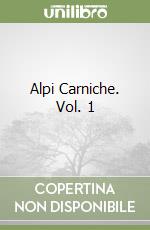 Alpi Carniche. Vol. 1 libro