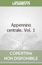 Appennino centrale. Vol. 1