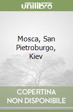 Mosca, San Pietroburgo, Kiev libro