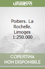 Poitiers. La Rochelle. Limoges 1:250.000 libro