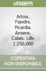 Artois. Fiandre. Picardia. Amiens. Calais. Lille 1:250.000 libro