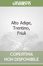 Alto Adige, Trentino, Friuli libro