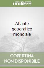 Atlante geografico mondiale libro