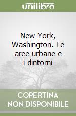 New York, Washington. Le aree urbane e i dintorni