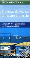 Provincia di Pescara dal mare ai parchi 1:175.000 libro