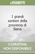 I grandi sentieri della provincia di Siena libro