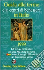 Guida alle terme e ai centri di benessere in Italia 1999 libro