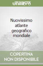 Nuovissimo atlante geografico mondiale libro