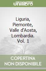 Liguria, Piemonte, Valle d'Aosta, Lombardia. Vol. 1 libro