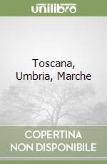 Toscana, Umbria, Marche libro