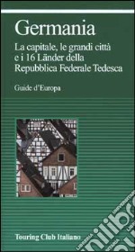 Germania. La capitale, le grandi città e i 16 Lander della repubblica Federale Tedesca libro