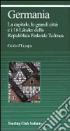 Germania. La capitale, le grandi città e i 16 Lander della repubblica Federale Tedesca libro