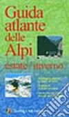 Atlante turistico delle Alpi. Estate/inverno libro