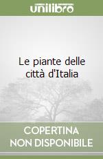 Le piante delle città d'Italia libro