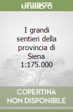 I grandi sentieri della provincia di Siena 1:175.000 libro