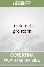 La vita nella preistoria libro