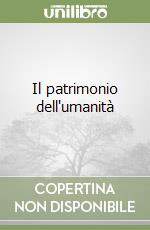 Il patrimonio dell'umanità libro