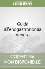 Guida all'enogastronomia veneta libro