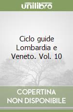 Ciclo guide Lombardia e Veneto. Vol. 10