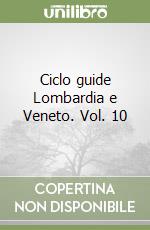 Ciclo guide Lombardia e Veneto. Vol. 10 libro