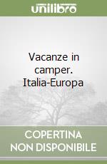 Vacanze in camper. Italia-Europa libro