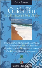 Guida blu. Le 245 spiagge più belle d'Italia libro