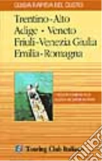 Guida rapida del gusto. Vol. 2: Trentino Alto Adige, Veneto, Friuli Venezia Giulia, Emilia Romagna. libro