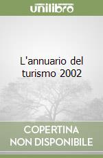 L'annuario del turismo 2002 libro