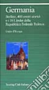 Germania. Berlino, 400 centri storici e i 16 Länder della Repubblica Federale Tedesca libro