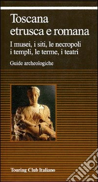 Toscana etrusca e romana