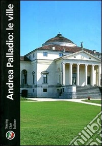 Andrea Palladio. Le ville libro