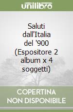 Saluti dall'Italia del '900 (Espositore 2 album x 4 soggetti) libro